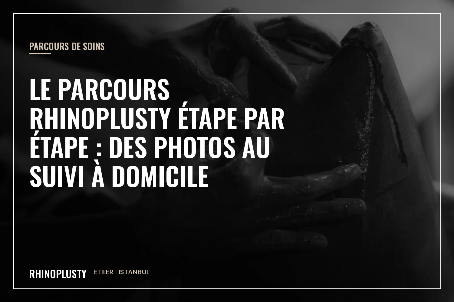 Le parcours Rhinoplusty, de la préparation au suivi